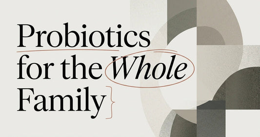 Probiotics for the Whole Family: A Buyer's Guide - Velobiotics