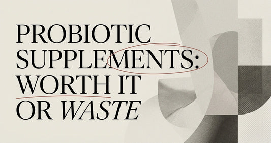 Are Probiotic Supplements Worth It? Pros & Cons