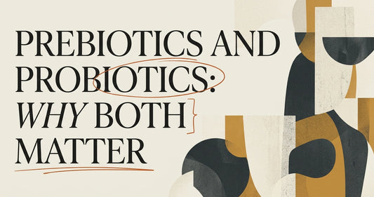 Prebiotic and Probiotic Supplements: Why You Need Both
