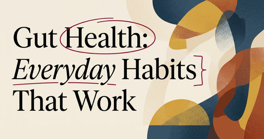 Gut Health Probiotics: Everyday Habits That Work